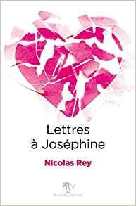 Lettres à Joséphine, Nicolas Rey