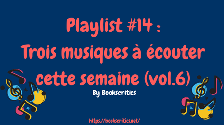 {Musique} Playlist #14 : Trois musiques à écouter cette semaine (vol.6) – @Bookscritics {Musique} Playlist #14 : Trois musiques à écouter cette semaine (vol.6) – @Bookscritics