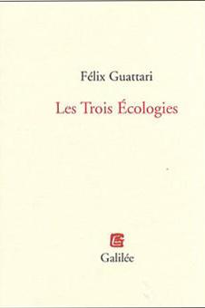 Félix Guattari - Les Trois Écologies