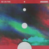 Chrome Sparks ‘ Be On Fire
