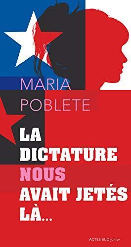La dictature nous avait jetés là... de Maria Poblete