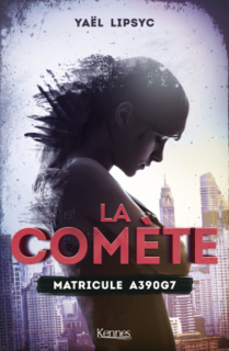 La comète, tome 1 : Matricule A390G7 (Yaël Lipsyc)