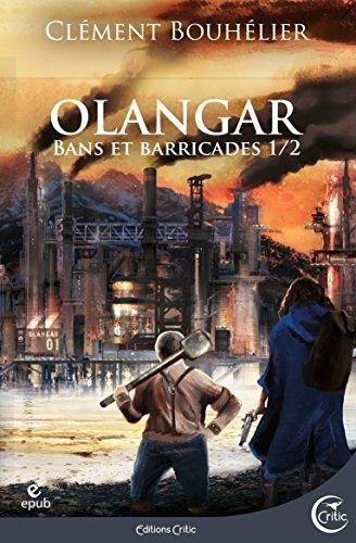 Olangar, tome 1 - Bans et barricades