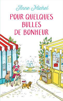 Mon avis sur le roman feel good d'Anne Michel, Pour quelques bulles de bonheur.