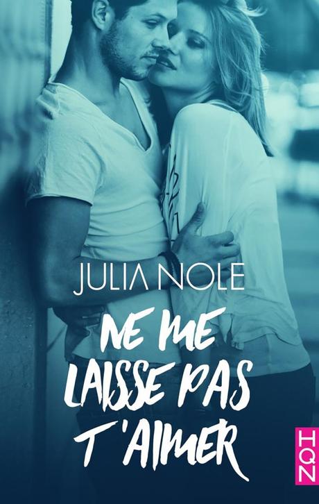 Ne me laisse pas t’aimer de Julia Nole