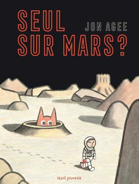 Seul sur Mars ? de Jon Agee