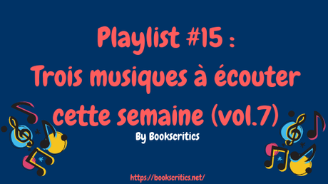 {Musique} Playlist #15 :  Trois musiques à écouter cette semaine (vol.7) – @Bookscritics