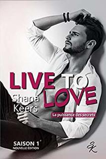 Live to love, saison 1 : la puissance des secrets (Shana Keers)