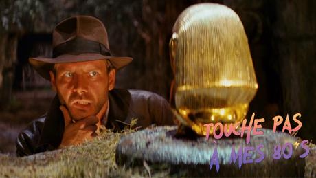 [TOUCHE PAS À MES 80ϟs] : #9. Raiders of The Lost Ark
