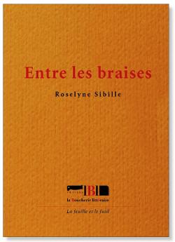 Roselyne Sibille,  Entre les braises  par Sylvie Fabre G.
