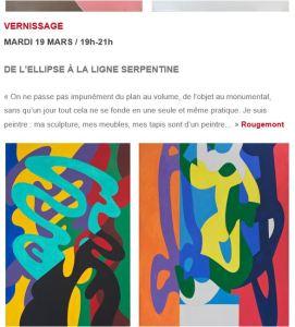 Galerie Diane de Polignac à partir du 19 Mars 2019- « ROUGEMONT » « de l’Ellipse à la ligne serpentine » Galerie Diane de Polignac à partir du 19 Mars 2019- « ROUGEMONT » « de l’Ellipse à la ligne serpentine »