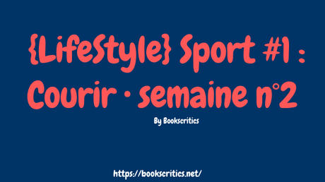 {LifeStyle} Sport #1 : Courir • semaine n°2 – @Bookscritics