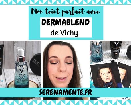 Mon teint parfait avec Dermablend de Vichy ! Mon test Mon teint parfait avec Dermablend de Vichy ! Mon test