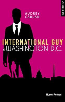 International Guy, Tome 9 – Washington DC de Audrey Carlan