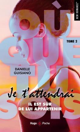 'Où que tu sois, tome 2 : Je t'attendrai'de Danielle Guisiano