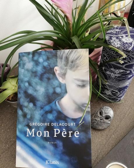 Mon père - de Grégoire DELACOURT