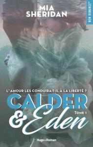 Calder & Eden, Tome 1 de Mia Sheridan – La folie des hommes n’a pas de limite !