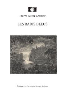 Les radis bleus de Pierre Autin-Grenier… nouvelle édition augmentée