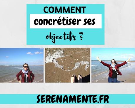 Comment concrétiser ses objectifs ? Mes 7 conseils ! Comment concrétiser ses objectifs ? Mes 7 conseils !