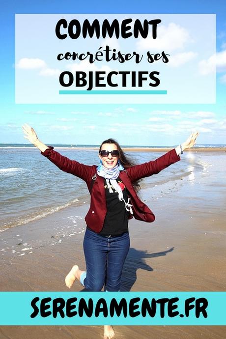 Comment concrétiser ses objectifs ? Mes 7 conseils ! Comment concrétiser ses objectifs ? Mes 7 conseils !
