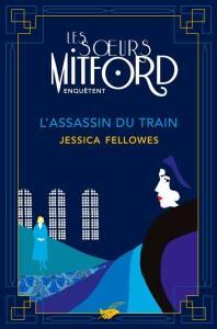 Les sœurs Mitford enquêtent, tome 1 : L’assassin du train • Jessica Fellowes