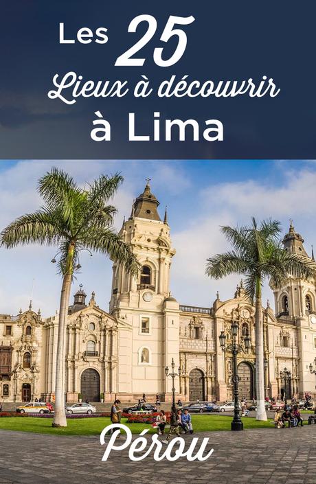 Visiter Lima: TOP 25 des choses à faire et à voir !
