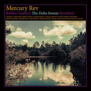 Mercury Rev - Bobby Gentry's The Delta Sweete Revisited (2019)