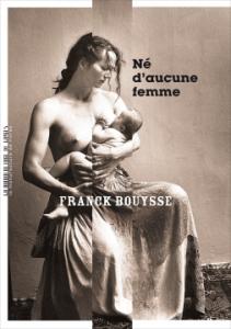 Né d’aucune femme de Franck Bouysse