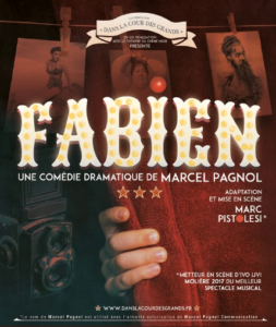 « FABIEN » (Pagnol) – la Compagnie Dans la Cour des Grands et le Chêne Noir – Théâtre Comœdia d’Aubagne, Jeudi 28 Fevrier 2019