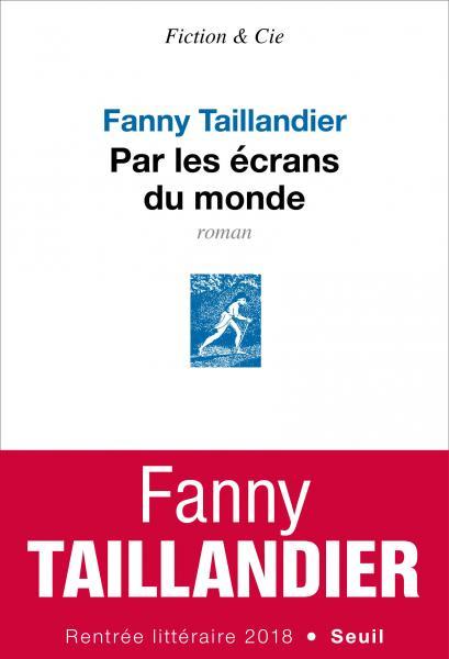 Par les écrans du monde   -  Fanny Taillandier