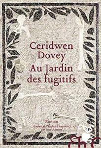 Au jardin des fugitifs de Ceridwen Dovey : une désagréable sensation de tenir la chandelle.