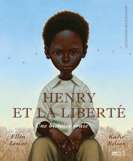 Henry et la liberté. Ellen LEVINE et Kadir NESLON – 2018 (Dès 8 ans)