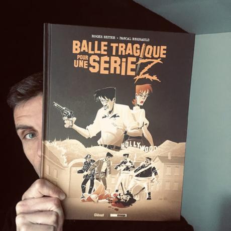 BD : « Balle tragique pour une série Z » de Roger Seiter et Pascal Regnault (Glénat – treize étrange)