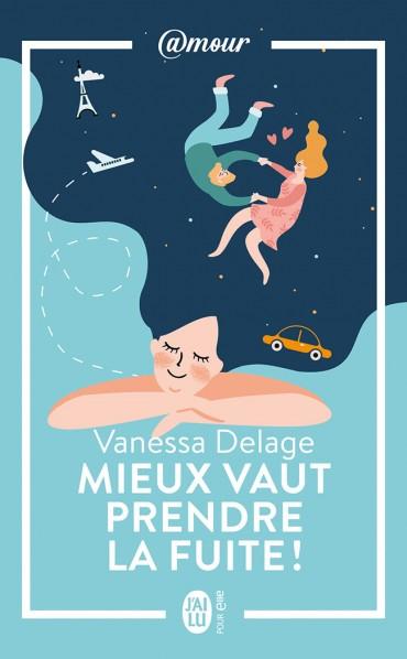A vos agendas: Découvrez Mieux vaut prendre la fuite! de Vanessa Delage A vos agendas: Découvrez Mieux vaut prendre la fuite! de Vanessa Delage