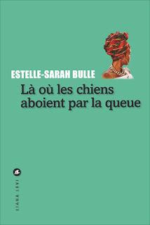 Là où les chiens aboient par la queue d'Estelle-Sarah Bulle