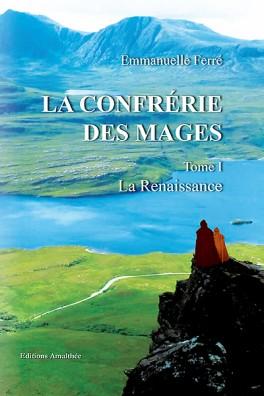 La Confrérie des Mages, tome 1 : La renaissance, Emmanuelle Ferré