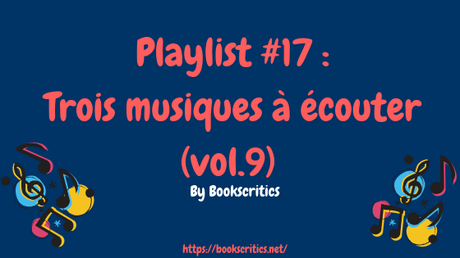 {Musique} Playlist #17 : Trois musiques à écouter (vol.9) – @Bookscritics