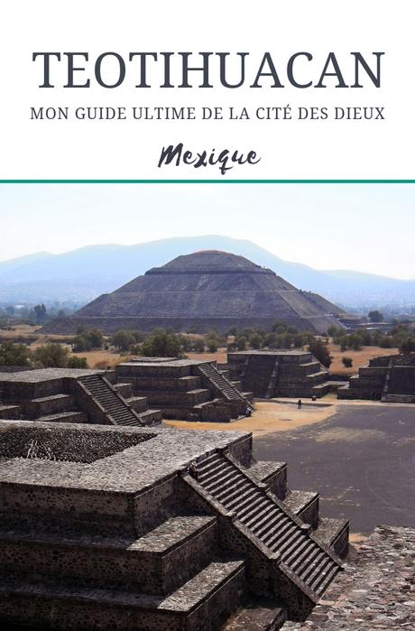 Teotihuacan: comment bien le visiter?