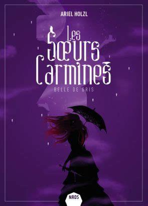 Les Soeurs Carmines, T2 : Belle de gris par Ariel Holzl