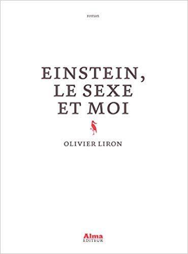 Olivier Liron – Einstein, le sexe et moi ***