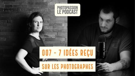 Podcast Photo – 7 Idées reçues sur les photographes