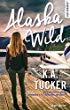 Alaska wild de K. A. Tucker – Une envie d’évasion !