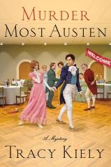 murder most Austen, tracy Kiely, Jane Austen mystery, northanger abbey, Jane Austen, austenerie