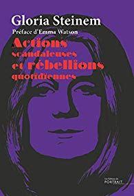Actions scandaleuses et rébellions quotidiennes – Gloria Steinem