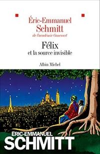 Félix et la source invisible, Eric-Emmanuel Schmitt