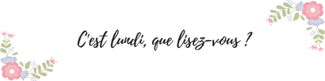 C’EST LUNDI, QUE LISEZ-VOUS ? #60