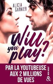 Ma ptite interview avec Alicia Garnier qui nous parle de son premier roman Will you play? Ma ptite interview avec Alicia Garnier qui nous parle de son premier roman Will you play?