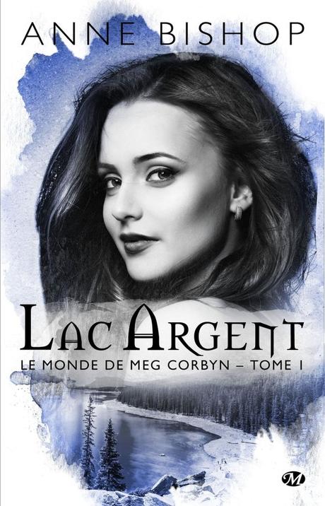 Le monde de Meg Corbyn, Tome 1 : Lac Argent d’Anne Bishop