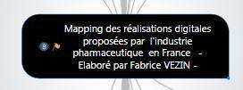 Mapping des réalisations digitales proposées par l’industrie pharmaceutique en France- MAJ Mars Mapping des réalisations digitales proposées par l’industrie pharmaceutique en France- MAJ Mars