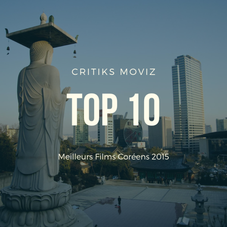 TOP 10 des MEILLEURS FILMS CORÉENS de 2015